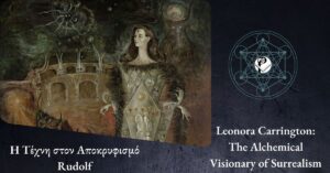 Leonora Carrington: The Alchemical Visionary of Surrealism